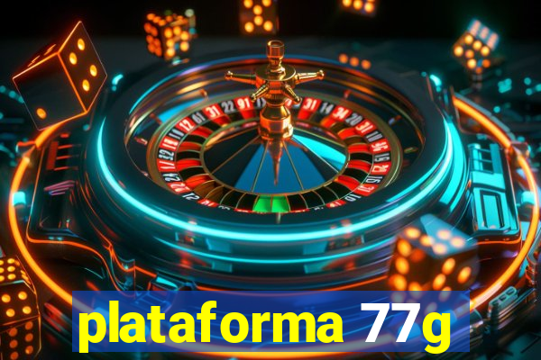 plataforma 77g